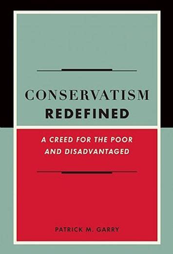 conservatism redefined a creed for the poor and disadvantaged Doc