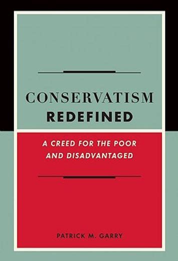 conservatism redefined a creed for the poor and disadvantaged Doc