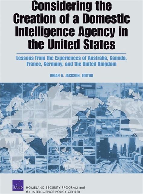 considering the creation of a domestic intelligence agency in the united states lessons from the experiences Kindle Editon