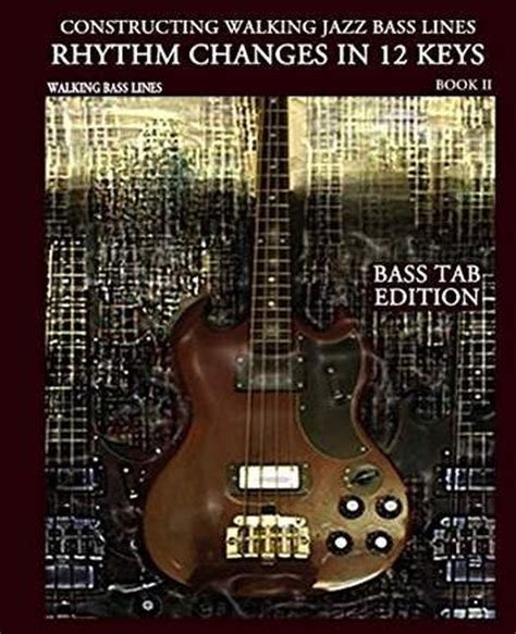 constructing walking jazz bass lines book ii walking bass lines rhythm changes in 12 keys upright bass method PDF