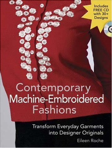 contemporary machine embroidered fashions transform everyday garments into designer originals Kindle Editon