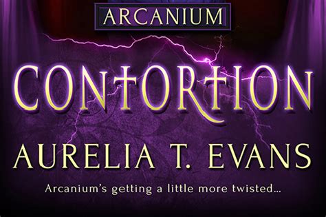 contortion arcanium aurelia t evans Reader