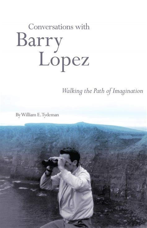 conversations with barry lopez walking the path of imagination Epub