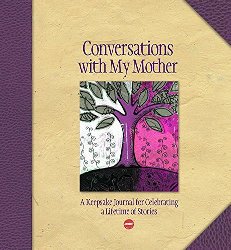 conversations with my mother a keepsake journal for celebrating a lifetime of stories aarpÂ® Kindle Editon