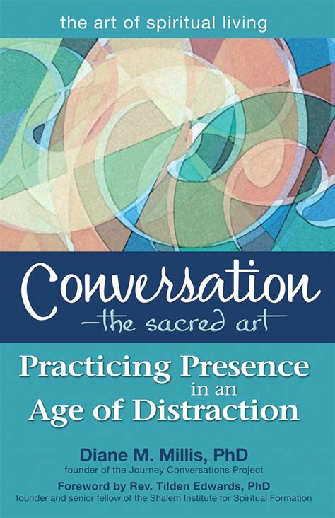 conversationthe sacred art practicing presence in an age of distraction the art of spiritual living PDF