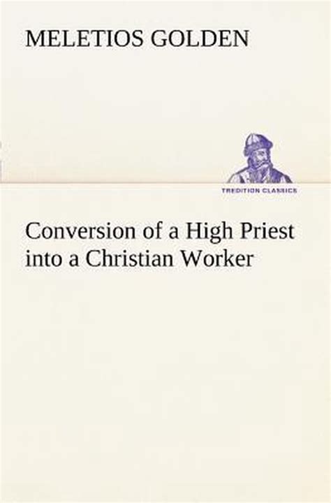 conversion of a high priest into a christian worker Reader