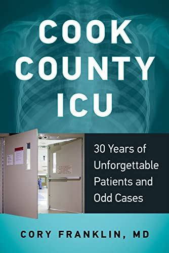 cook county icu 30 years of unforgettable patients and odd cases PDF