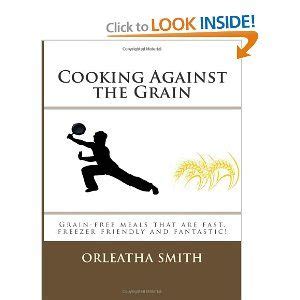 cooking against the grain grain free meals that are fast freezer friendly and Kindle Editon