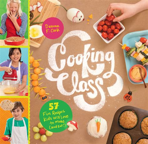 cooking class 57 fun recipes kids will love to make and eat Doc