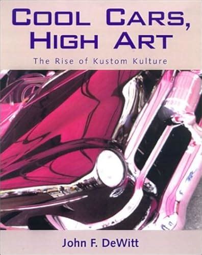 cool cars high art the rise of kustom kulture PDF