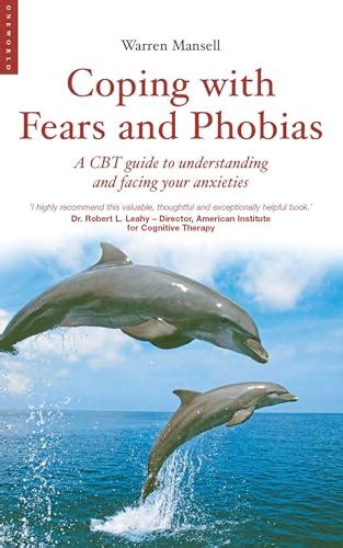 coping with fears and phobias a cbt guide to understanding and facing your anxieties coping with oneworld Doc