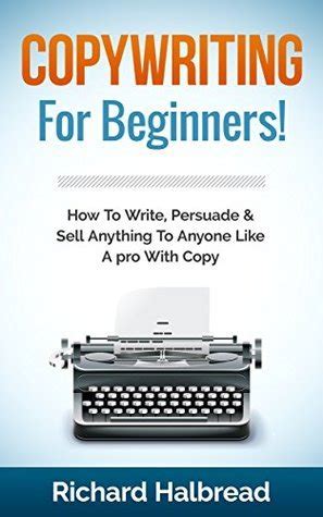 copywriting beginners persuade anything anyone Reader