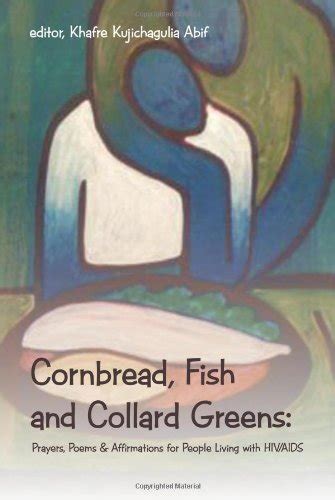 cornbread fish and collard greens prayers poems and affirmations for people living with hiv or aids Epub