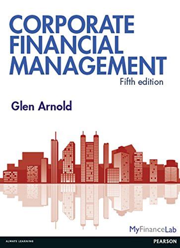 corporate financial management glen arnold 4th edition Reader