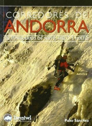 corredores de andorra 126 itinerarios de hielo mixto y nieve guias de escalada Epub