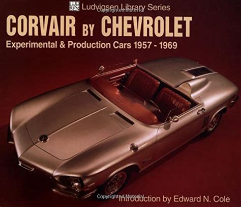 corvair by chevrolet experimental and production cars 1957 1969 ludvigsen library Doc