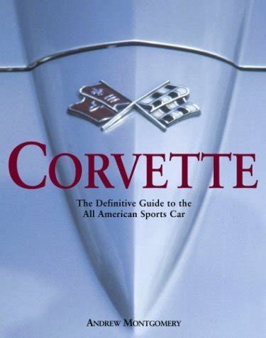 corvette the definitive guide to the all american sports car Kindle Editon