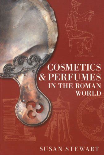 cosmetics and perfumes in the roman world Reader