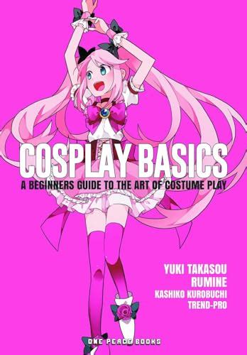 cosplay basics a beginners guide to the art of costume play Reader