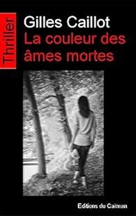 couleur mes mortes caillot gilles Kindle Editon