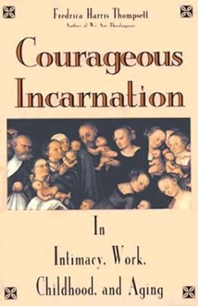 courageous incarnation in intimacy work childhood and aging Kindle Editon