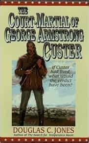 court martial of george armstrong custer Doc