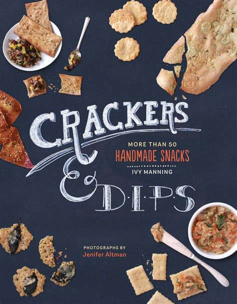 crackers and dips more than 50 handmade snacks Doc