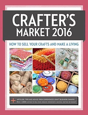 crafters market 2016 how to sell your crafts and make a living Kindle Editon