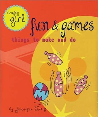 crafty girl fun and games things to make and do Epub