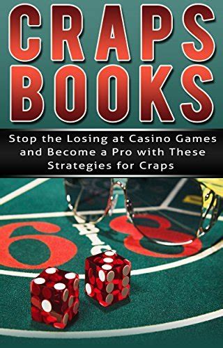 craps books stop the losing at casino games and become a pro with these strategies for craps Epub