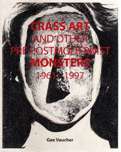 crass art and other pre post modernist monsters Reader