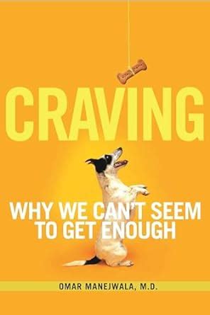craving why we cant seem to get enough Doc