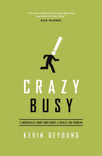 crazy busy a mercifully short book about a really big problem Reader