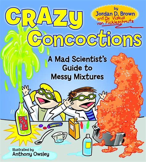 crazy concoctions a mad scientists guide to messy mixtures Epub