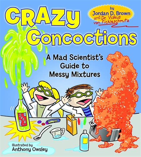 crazy concoctions a mad scientists guide to messy mixtures Epub