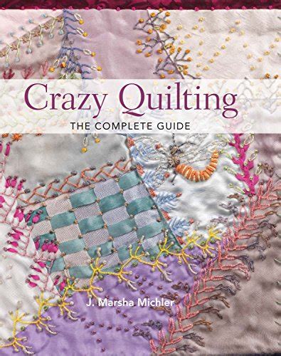 crazy quilting the complete guide Reader