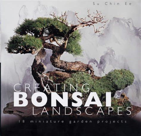 creating bonsai landscapes 18 miniature garden projects PDF