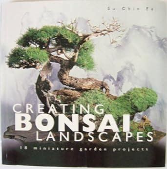 creating bonsai landscapes 18 miniature garden projects PDF