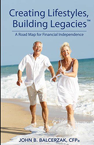 creating lifestyles building legacies a road map for financial independence Doc