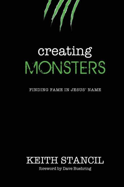 creating monsters finding fame in jesus name Reader