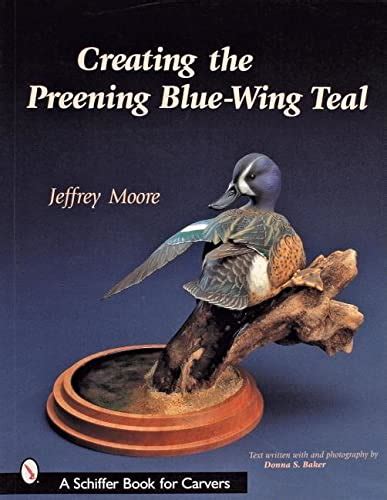 creating the preening blue wing teal schiffer book for carvers Kindle Editon