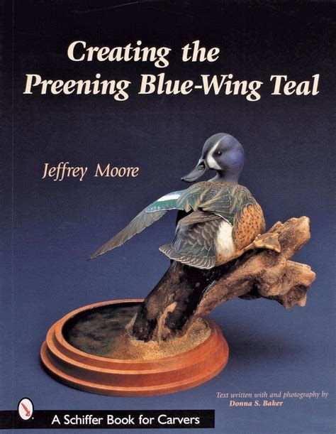 creating the preening blue wing teal schiffer book for carvers Kindle Editon