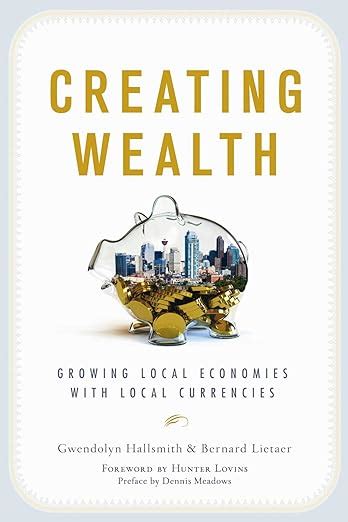 creating wealth growing local economies with local currencies Reader