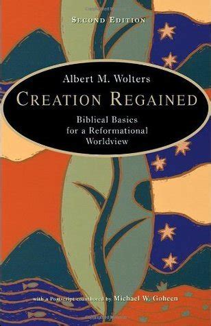 creation regained biblical basics for a reformational worldview by albert m wolters PDF