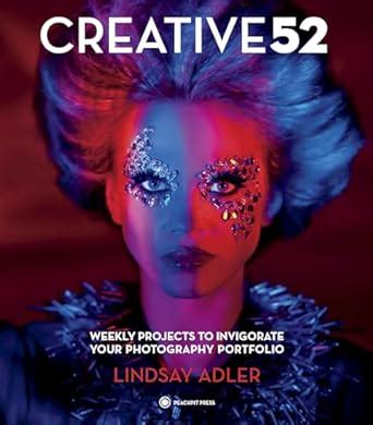 creative 52 weekly projects to invigorate your photography portfolio Kindle Editon