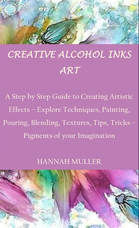 creative alcohol inks step by step Kindle Editon