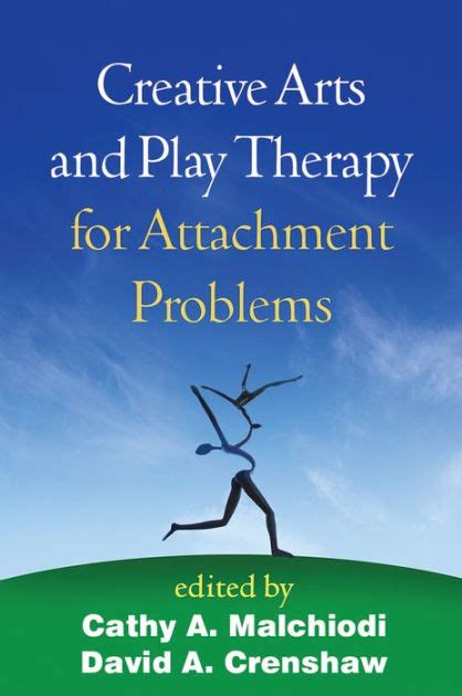 creative arts and play therapy for attachment problems Doc
