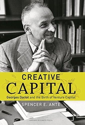 creative capital georges doriot and the birth of venture capital Doc