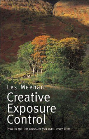 creative exposure control how to get the exposure you want everytime Doc