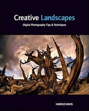 creative landscapes digital photography tips and techniques Kindle Editon